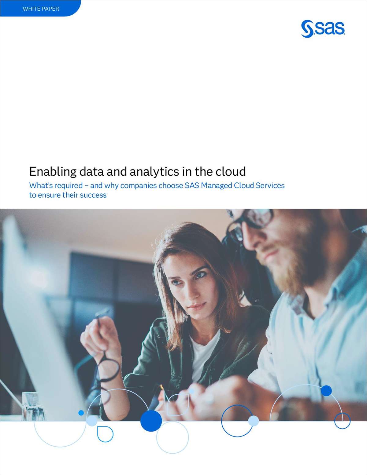 Enabling data and analytics in the cloud What's required -- and why companies choose SAS Managed Cloud Services to ensure their success
