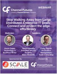 Stop Walking Away from Large Distributed Enterprise IT Deals: Connect and protect the edge effortlessly