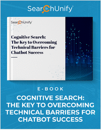 Cognitive Search:The Key to Overcoming Technical Barriers for Chatbot Success