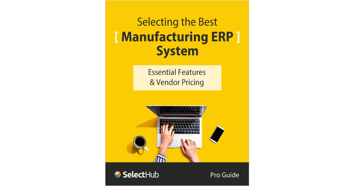 Selecting the Best Manufacturing ERP System―Essential Features & Vendor Pricing Comparison
