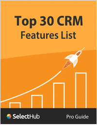 The Top 30 CRM Features List--What You Must Consider Before Buying