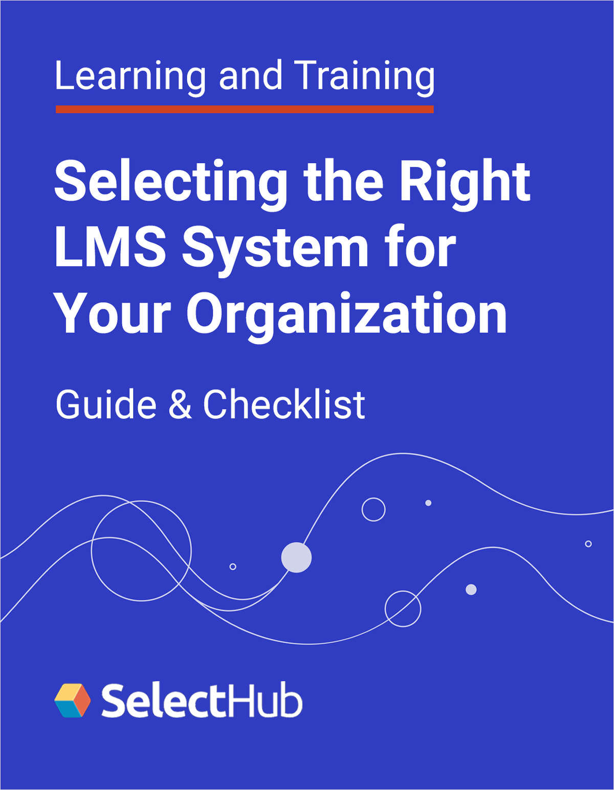 Selecting the Right LMS System for Your Organization--Definitive Guide & Checklist