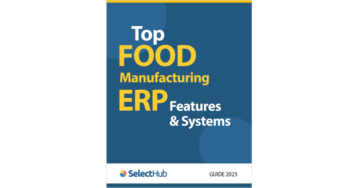 Top Food Manufacturing Erp Features And Systems What You Need To Know Before Buying Free Guide