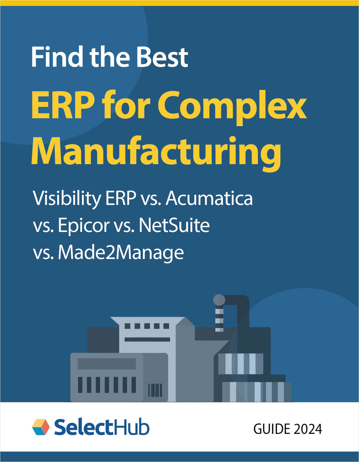 Find the Best ERP for Complex Manufacturing―Visibility ERP vs. Acumatica vs. Epicor vs. NetSuite vs. Made2Manage