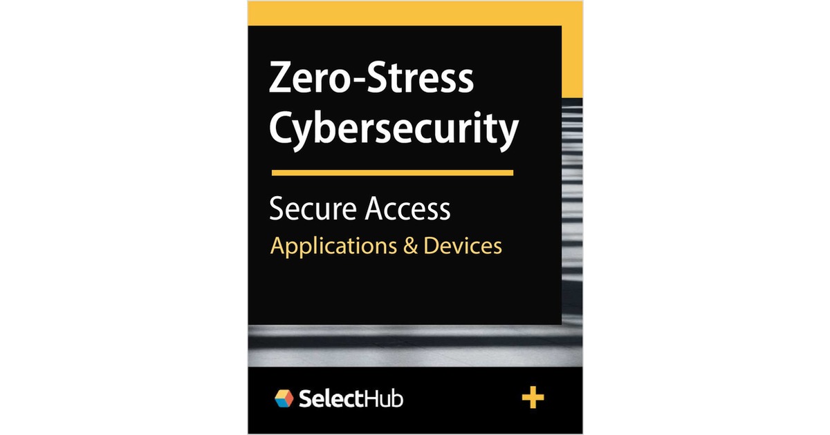Zero-Stress Cybersecurity for Business―Easily Secure Access to Every Application and Device