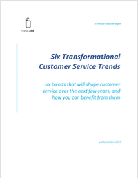 ThinkJar: Six Transformational Customer Service Trends