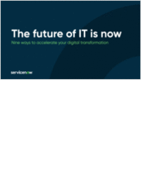 The Future of IT Is Now:  Nine Ways to Accelerate Your Digital Transformation