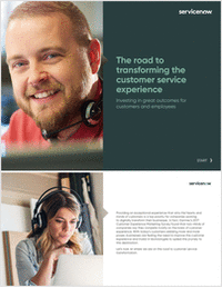 The Road to Transforming the Customer Service Experience: Investing in Great Outcomes for Customers and Employees
