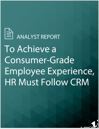 To Achieve a Consumer-Grade Employee Experience, HR Must Follow CRM