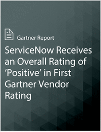 ServiceNow Receives an Overall Rating of 'Positive' in First Gartner Vendor Rating