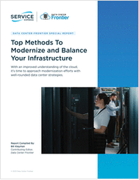 Special Report: Top Methods To Modernize and Balance Your Infrastructure