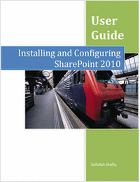 Installing and Configuring SharePoint 2010 -- Free 125 Page User Guide