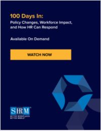 100 Days In: Policy Changes, Workforce Impact, and How HR Can Respond