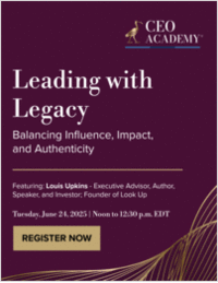 Leading with Legacy: How CEOs Can Inspire, Influence, and Leave a Lasting Mark