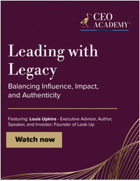 Leading with Legacy: How CEOs Can Inspire, Influence, and Leave a Lasting Mark