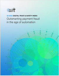 Sift's Fraud Intelligence Center and Q1 2022 Digital Trust & Safety Index: Outsmarting Payment Fraud in the Age of Automation