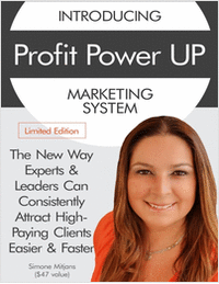 Profit Power UP Marketing System - The New Way Experts & Leaders Can Consistently Attract High-Paying Clients Easier & Faster