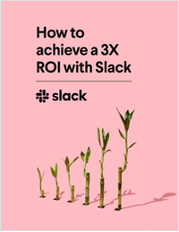 How to Achieve a 3X ROI with Slack