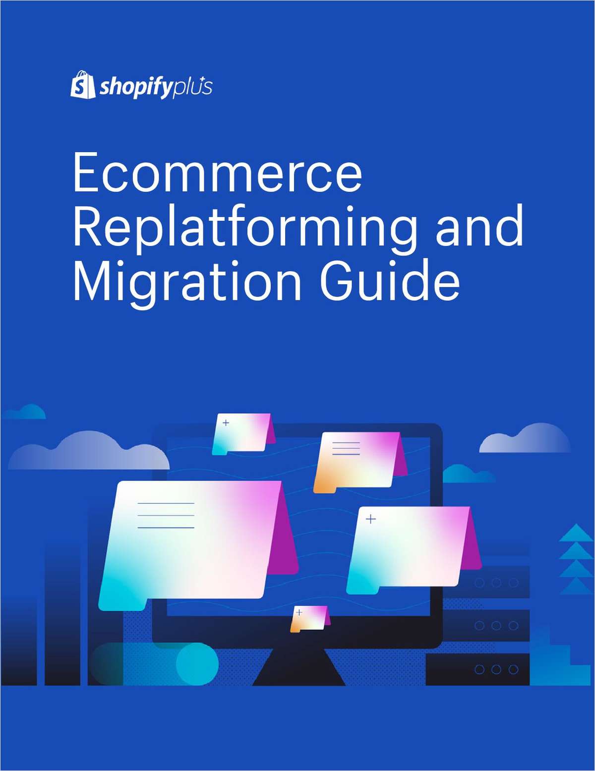 Guide for Successful Ecommerce Replatforming and Migration