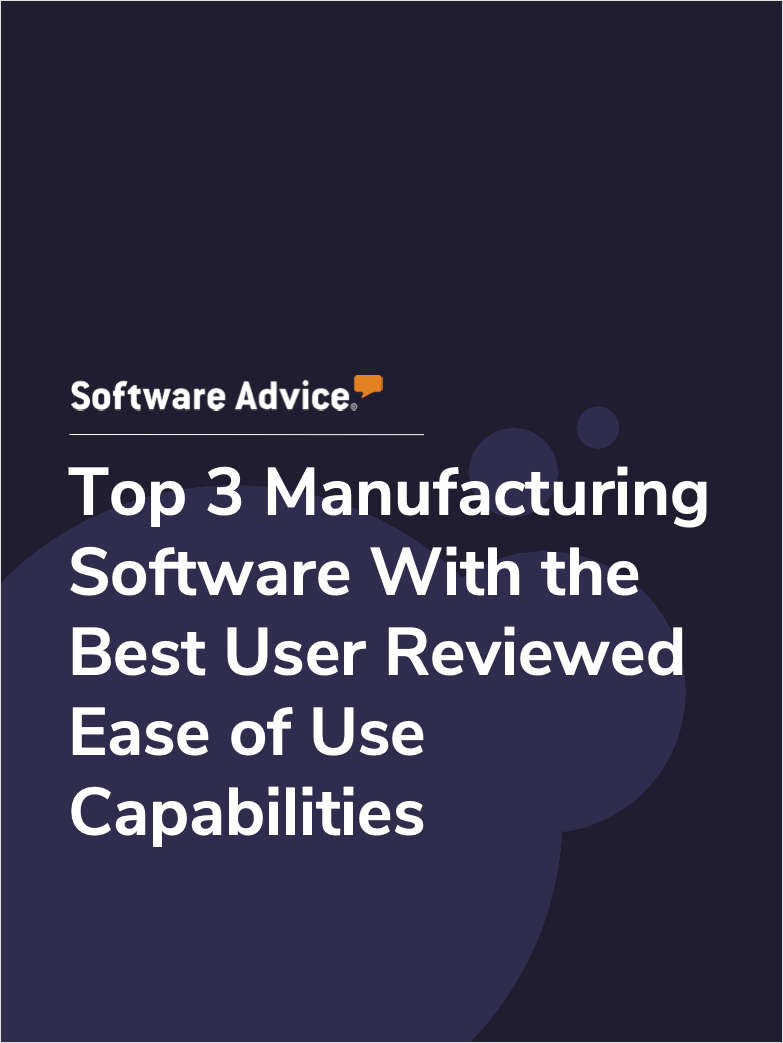 Top 3 Manufacturing Software With the Best User Reviewed Ease of Use Capabilities