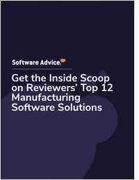 Get the Inside Scoop on Reviewers' Top 12 Manufacturing Software Solutions