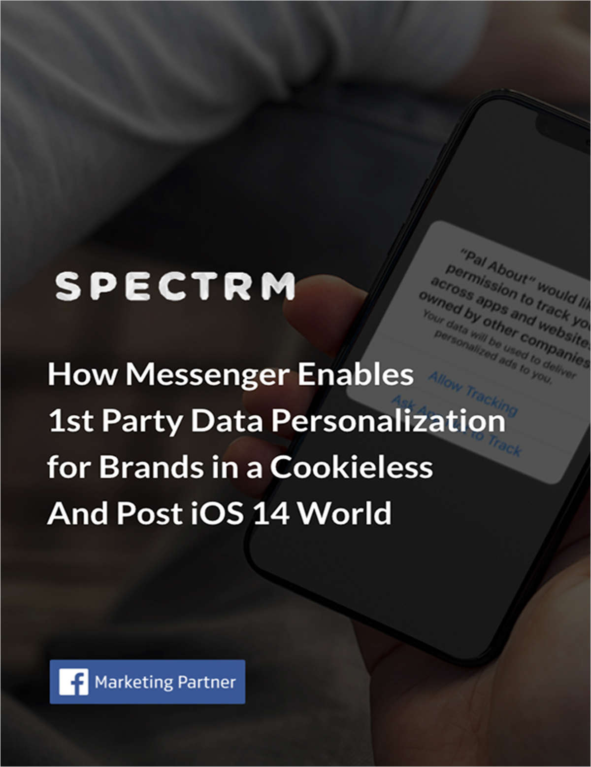 How Messenger Enables 1st Party Data Personalization for Brands in a Cookieless And Post iOS 14 World