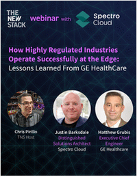 How Highly Regulated Industries Operate Successfully at the Edge: Lessons Learned From GE HealthCare