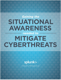 Gain Situational Awareness Needed To Mitigate Cyberthreats