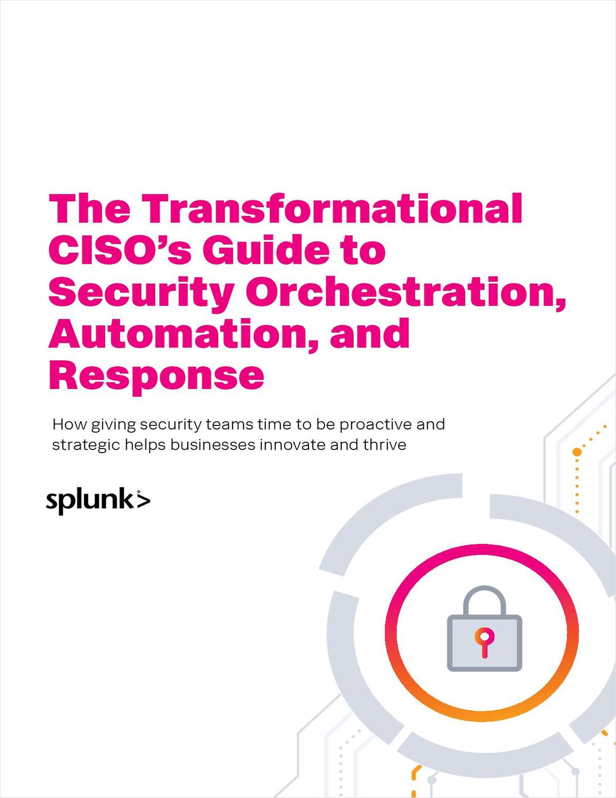 The Transformational CISO's Guide to Security, Orchestration, Automation, and Response