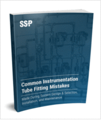 Common Instrumentation Tube Fitting Mistakes Made During System Design & Selection, Installation, and Maintenance