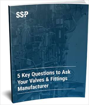 5 Key Questions to Ask Your Valves & Fittings Manufacturer