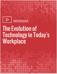 Webinar: The Evolution of Technology in Today's Workplace