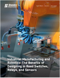 Industrial Manufacturing and Robotics: Benefits of Designing in Reed Switches, Relays, and Sensors