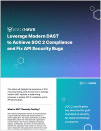 Leverage Modern DAST to Achieve SOC 2 Compliance and Fix API Security Bugs
