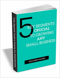 5 Key Segments Crucial to Growing Any Small Business