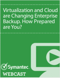 Virtualization and Cloud are Changing Enterprise Backup. How Prepared are You?