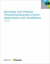Symantec and VMware:  Virtualizing Business Critical  Applications with Confidence