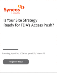 Is Your Site Strategy Ready for FDA's Access Push?