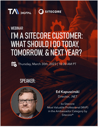 I'm a Sitecore Customer: What Should I Do Today, Tomorrow, & Next Year?