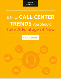 6 New Call Center Trends You Should Take Advantage of--Now!