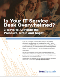 Is Your IT Service Desk Overwhelmed? 3 Ways to Alleviate the Pressure, Drain and Angst