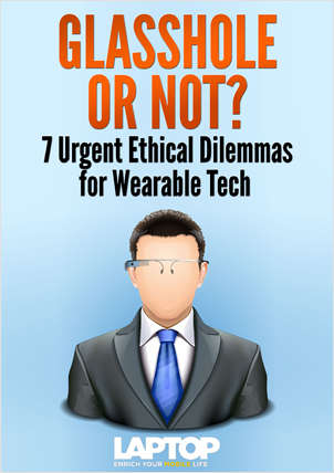Glasshole or Not? 7 Urgent Ethical Dilemmas for Wearable Tech