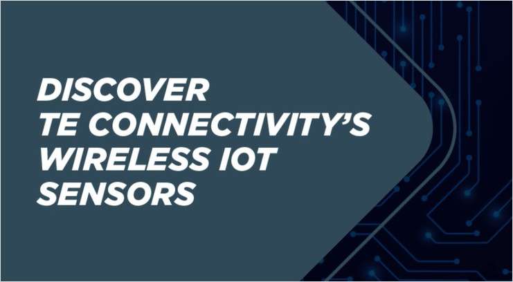Discover TE Connectivity's Wireless IOT Sensors