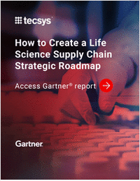 How to Create a Life Science Supply Chain Strategic Roadmap: Guidance from Gartner® Research