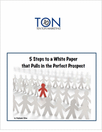 5 Steps to a White Paper that Pulls in the Perfect Prospect -- Free 25 Page eBook