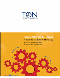 Gear Up for Success: 8 Steps to Get Sales & Marketing Cranking in Unison --  Free 27 Page eBook