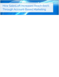 How SalesLoft Increased Reach 600% Through Account-Based Marketing