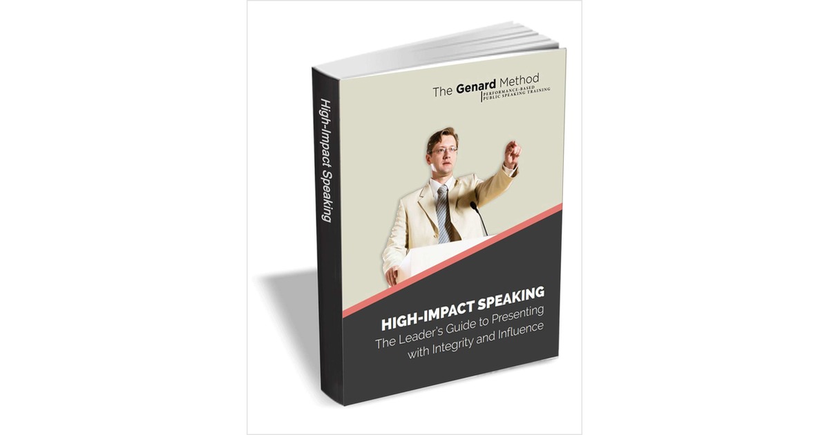 High-Impact Speaking - The Leader's Guide to Presenting with Integrity and Influence