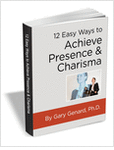 12 Easy Ways to Achieve Presence & Charisma