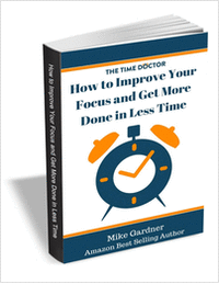 How to Improve Your Focus and Get More Done in Less Time